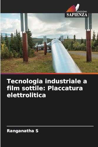 Tecnologia industriale a film sottile: Placcatura elettrolitica: DE Tecnologia industriale a film sottile: Placcatura elettrolitica: DE von Edizioni Sapienza