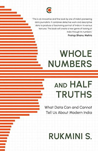 WHOLE NUMBERS AND HALF TRUTHS: WHAT DATA CAN AND CANNOT TELL US ABOUT MODERN INDIA von Context