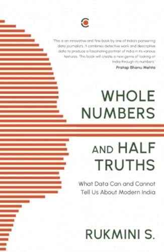 Whole Numbers and Half Truths: What Data Can and Cannot Tell Us About Modern India von Context