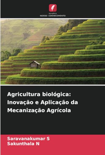 Agricultura biológica: Inovação e Aplicação da Mecanização Agrícola: DE von Edições Nosso Conhecimento