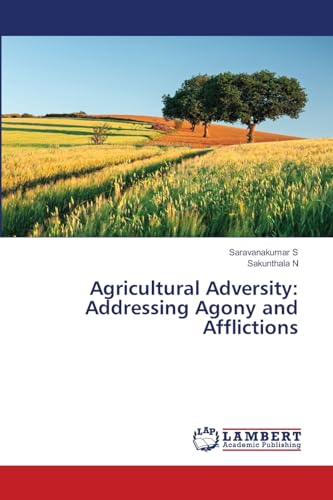 Agricultural Adversity: Addressing Agony and Afflictions von LAP LAMBERT Academic Publishing