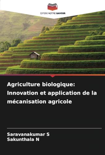 Agriculture biologique: Innovation et application de la mécanisation agricole von Editions Notre Savoir