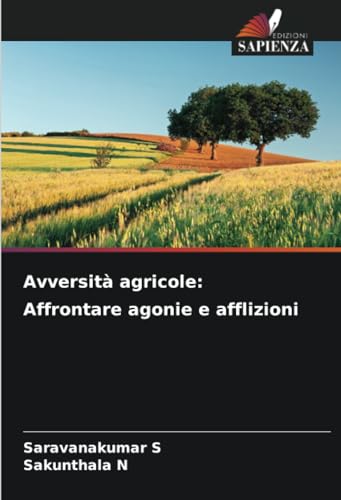 Avversità agricole: Affrontare agonie e afflizioni von Edizioni Sapienza