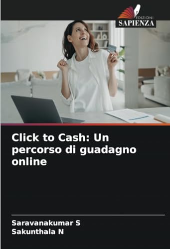 Click to Cash: Un percorso di guadagno online: DE von Edizioni Sapienza