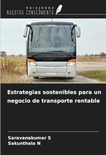Estrategias sostenibles para un negocio de transporte rentable von Ediciones Nuestro Conocimiento