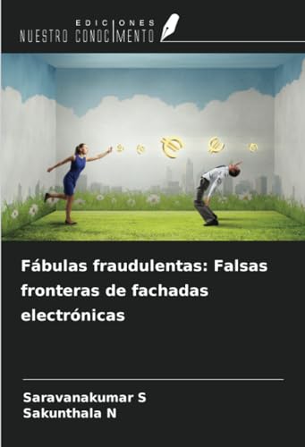 Fábulas fraudulentas: Falsas fronteras de fachadas electrónicas von Ediciones Nuestro Conocimiento