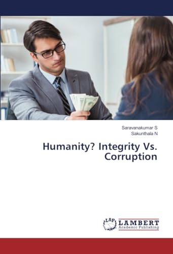 Humanity? Integrity Vs. Corruption von LAP LAMBERT Academic Publishing