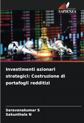 Investimenti azionari strategici: Costruzione di portafogli redditizi: DE von Edizioni Sapienza