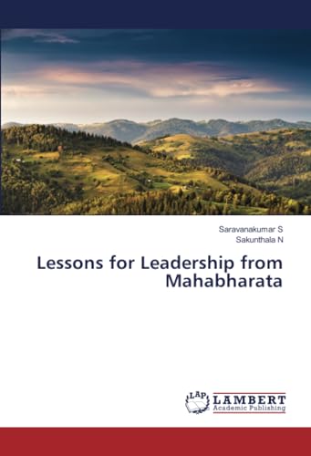 Lessons for Leadership from Mahabharata von LAP LAMBERT Academic Publishing