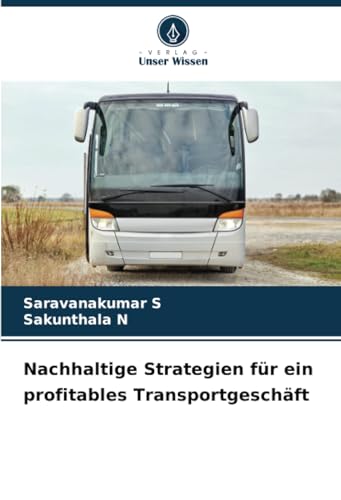 Nachhaltige Strategien für ein profitables Transportgeschäft: DE von Verlag Unser Wissen
