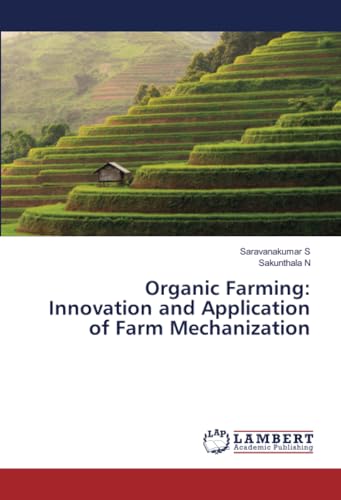 Organic Farming: Innovation and Application of Farm Mechanization von LAP LAMBERT Academic Publishing