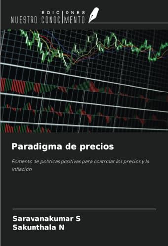 Paradigma de precios: Fomento de políticas positivas para controlar los precios y la inflación von Ediciones Nuestro Conocimiento