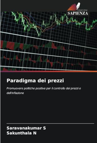 Paradigma dei prezzi: Promuovere politiche positive per il controllo dei prezzi e dell'inflazione von Edizioni Sapienza