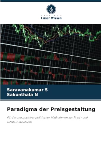 Paradigma der Preisgestaltung: Förderung positiver politischer Maßnahmen zur Preis- und Inflationskontrolle von Verlag Unser Wissen