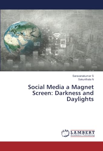Social Media a Magnet Screen: Darkness and Daylights von LAP LAMBERT Academic Publishing