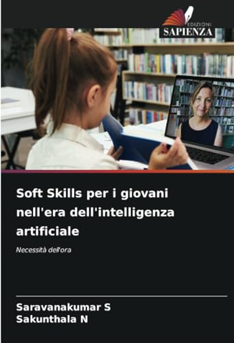 Soft Skills per i giovani nell'era dell'intelligenza artificiale: Necessità dell'ora von Edizioni Sapienza