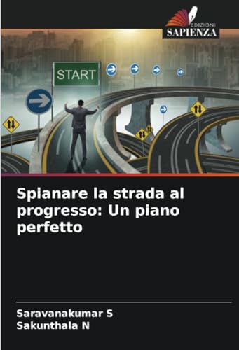 Spianare la strada al progresso: Un piano perfetto: DE von Edizioni Sapienza
