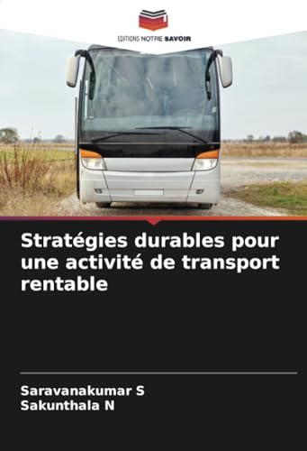 Stratégies durables pour une activité de transport rentable von Editions Notre Savoir