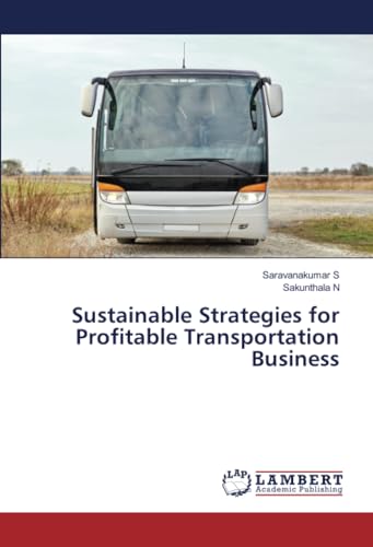 Sustainable Strategies for Profitable Transportation Business von LAP LAMBERT Academic Publishing