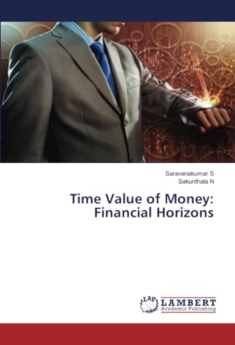 Time Value of Money: Financial Horizons von LAP LAMBERT Academic Publishing