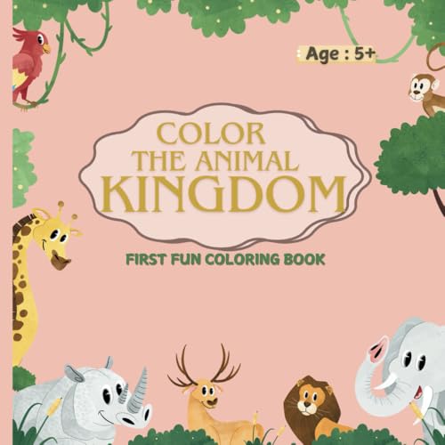 Color The Animal Kingdom: First Fun Coloring Book von Independently published