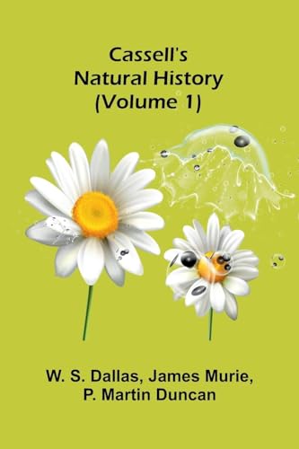 Cassell's Natural History (Volume 1) von Alpha Edition