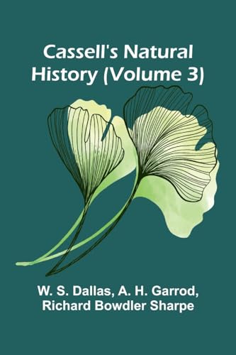 Cassell's Natural History (Volume 3) von Alpha Edition