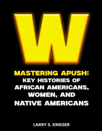 WINNING MASTERING APUSH: KEY HISTORIES OF AFRICAN AMERICANS, WOMEN, AND NATIVE AMERICANS WINNING MASTERING APUSH: KEY HISTORIES OF AFRICAN AMERICANS, WOMEN, AND NATIVE AMERICANS von the writers tree