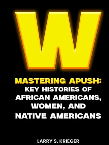 WINNING MASTERING APUSH: KEY HISTORIES OF AFRICAN AMERICANS, WOMEN, AND NATIVE AMERICANS WINNING MASTERING APUSH: KEY HISTORIES OF AFRICAN AMERICANS, WOMEN, AND NATIVE AMERICANS von the writers tree
