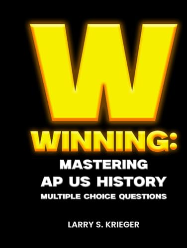 WINNING: MASTERING AP US HISTORY MULTIPLE-CHOICE QUESTIONS von the writers tree