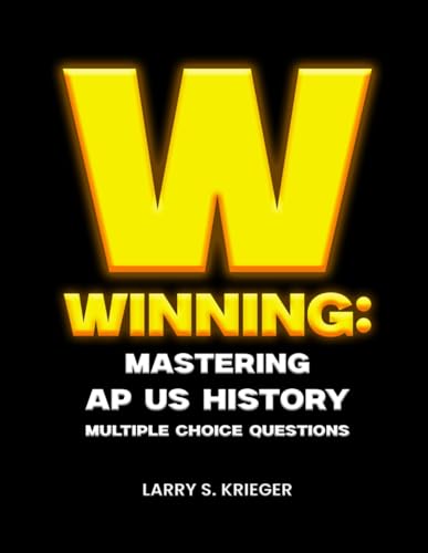 WINNING: MASTERING AP US HISTORY MULTIPLE-CHOICE QUESTIONS von the writers tree