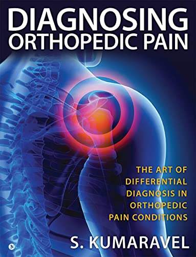 Diagnosing Orthopedic Pain: The Art of Differential Diagnosis in Orthopedic Pain Conditions von Notion Press, Inc.