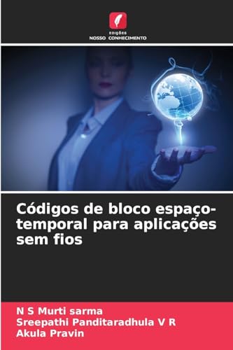 Códigos de bloco espaço-temporal para aplicações sem fios von Edições Nosso Conhecimento