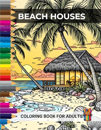 Adult Coloring Book Beach Houses | A Relaxing Trip to the Seashore: 50 Detailed Illustrations to Color, Providing Stress Relief for Adults and Teens Adult Coloring Book Beach Houses | A Relaxing Trip to the Seashore: 50 Detailed Illustrations to Color, Providing Stress Relief for Adults and Teens von Independently published