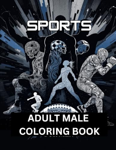 Adult Male Coloring Book Sports | Inspiration For Adults And Teens: 40 Relaxing Illustrations To Paint And Relieve Stress With Unique Designs Adult Male Coloring Book Sports | Inspiration For Adults And Teens: 40 Relaxing Illustrations To Paint And Relieve Stress With Unique Designs von Independently published