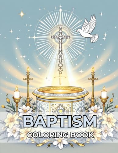 Baptism Coloring Book | 40 Inspiring Designs for Reflection and Relaxation: Unique Illustrations to Paint and Unwind for Adults and Teens Baptism Coloring Book | 40 Inspiring Designs for Reflection and Relaxation: Unique Illustrations to Paint and Unwind for Adults and Teens von Independently published