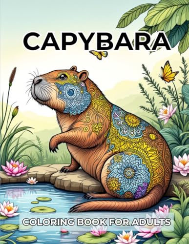 Capybara Coloring Book For Adults | Unique Animal-Inspired Designs For Relaxation And Creativity: 40 Engaging Illustrations To Paint, Unwind, And ... And Art Enthusiasts Of All Skill Levels Capybara Coloring Book For Adults | Unique Animal-Inspired Designs For Relaxation And Creativity: 40 Engaging Illustrations To Paint, Unwind, And ... And Art Enthusiasts Of All Skill Levels von Independently published