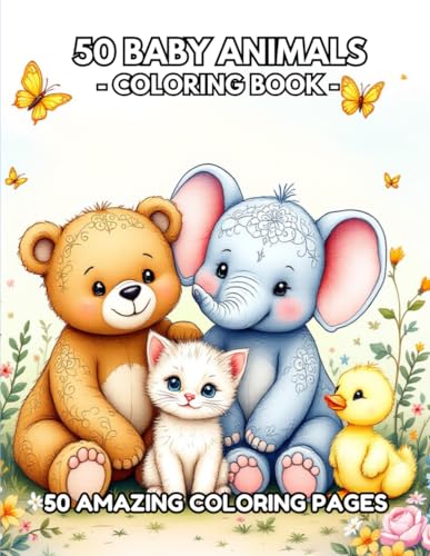 Coloring Book Baby Animals | 50 Detailed Coloring Illustrations Perfect for Teens and Adults Looking for Relaxation and Stress Relief Coloring Book Baby Animals | 50 Detailed Coloring Illustrations Perfect for Teens and Adults Looking for Relaxation and Stress Relief von Independently published