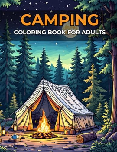 Coloring Book Camping For Adults | Creative Outdoor Designs For Relaxation And Artistic Enjoyment: 40 Engaging Illustrations To Paint, Unwind, And ... Lovers And Anyone Seeking A Peaceful Activity Coloring Book Camping For Adults | Creative Outdoor Designs For Relaxation And Artistic Enjoyment: 40 Engaging Illustrations To Paint, Unwind, And ... Lovers And Anyone Seeking A Peaceful Activity von Independently published