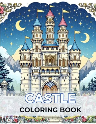 Coloring Book Castle | Magical Illustrations Inspired By Medieval Architecture And Fantasy Worlds: 70 Intricate Designs To Paint, Relax, And Enjoy, ... And Anyone Who Loves Creative Adventures Coloring Book Castle | Magical Illustrations Inspired By Medieval Architecture And Fantasy Worlds: 70 Intricate Designs To Paint, Relax, And Enjoy, ... And Anyone Who Loves Creative Adventures von Independently published