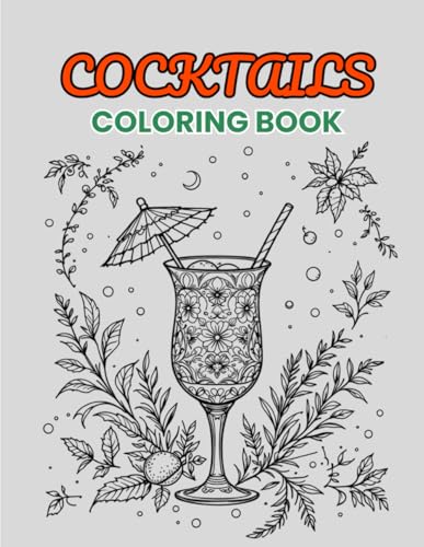 Coloring Book Cocktails: A Relaxing Collection of 40 Illustrations for Adults and Teens: Creative Designs to Paint for Stress Relief, Fun, and Relaxation Coloring Book Cocktails: A Relaxing Collection of 40 Illustrations for Adults and Teens: Creative Designs to Paint for Stress Relief, Fun, and Relaxation von Independently published
