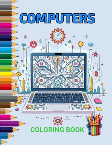 Coloring Book Computers With Creative Illustrations For Adults And Teens: 40 relaxing designs to paint, relieve stress and explore the world of technology Coloring Book Computers With Creative Illustrations For Adults And Teens: 40 relaxing designs to paint, relieve stress and explore the world of technology von Independently published