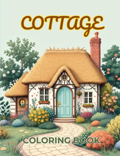 Coloring Book Cottage With Relaxing Illustrations For Adults And Teens: 40 inspiring designs to paint, relieve stress and enjoy moments of tranquility Coloring Book Cottage With Relaxing Illustrations For Adults And Teens: 40 inspiring designs to paint, relieve stress and enjoy moments of tranquility von Independently published