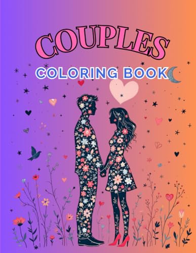 Coloring Book Couples With Romantic And Creative Illustrations For Adults: 40 relaxing designs to paint, connect, and enjoy stress-free moments together Coloring Book Couples With Romantic And Creative Illustrations For Adults: 40 relaxing designs to paint, connect, and enjoy stress-free moments together von Independently published
