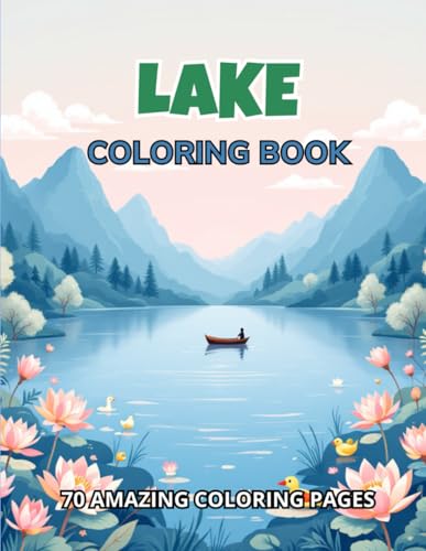 Coloring Book Lake: 70 Tranquil Designs for Relaxation and Creativity: A painting collection perfect for adults and teens looking for stress relief and mindfulness Coloring Book Lake: 70 Tranquil Designs for Relaxation and Creativity: A painting collection perfect for adults and teens looking for stress relief and mindfulness von Independently published