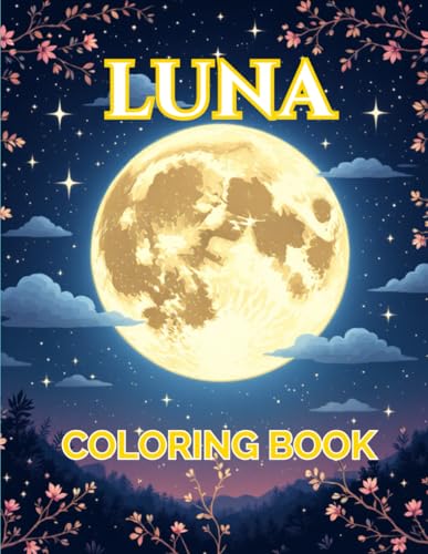 Coloring Book Luna | A Stunning Collection of 40 Moon-Inspired Designs for Adults and Teens: Relaxing and Creative Painting Activities Featuring Night ... and Celestial Art for All Skill Levels Coloring Book Luna | A Stunning Collection of 40 Moon-Inspired Designs for Adults and Teens: Relaxing and Creative Painting Activities Featuring Night ... and Celestial Art for All Skill Levels von Independently published
