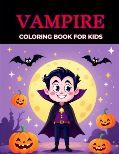 Coloring Book Vampire for Kids Fun and Relaxing, 40 Cute Illustrations to Spark Creativity and Imagination: A Spooky and Entertaining Activity for Children, Perfect for Halloween and Everyday Fun von Independently published