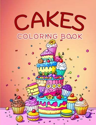 Coloring book cakes | Delightful dessert-inspired designs for art and relaxation: 50 unique illustrations to paint, unwind, and enjoy, perfect for adults, teens, and anyone who loves sweet creations Coloring book cakes | Delightful dessert-inspired designs for art and relaxation: 50 unique illustrations to paint, unwind, and enjoy, perfect for adults, teens, and anyone who loves sweet creations von Independently published