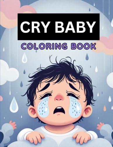 Cry Baby Coloring Book Emotional Designs for Adults and Teens: 40 Unique Illustrations to Paint, Relax, and Relieve Stress for Creative Minds Cry Baby Coloring Book Emotional Designs for Adults and Teens: 40 Unique Illustrations to Paint, Relax, and Relieve Stress for Creative Minds von Independently published