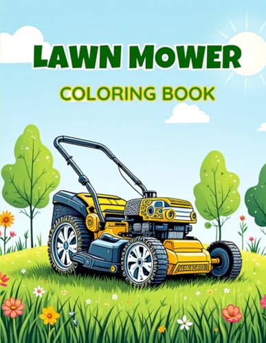 Lawn Mower Coloring Book | 50 Detailed Equipment Designs for Stress Relief & Relaxation Lawn Mower Coloring Book | 50 Detailed Equipment Designs for Stress Relief & Relaxation von Independently published